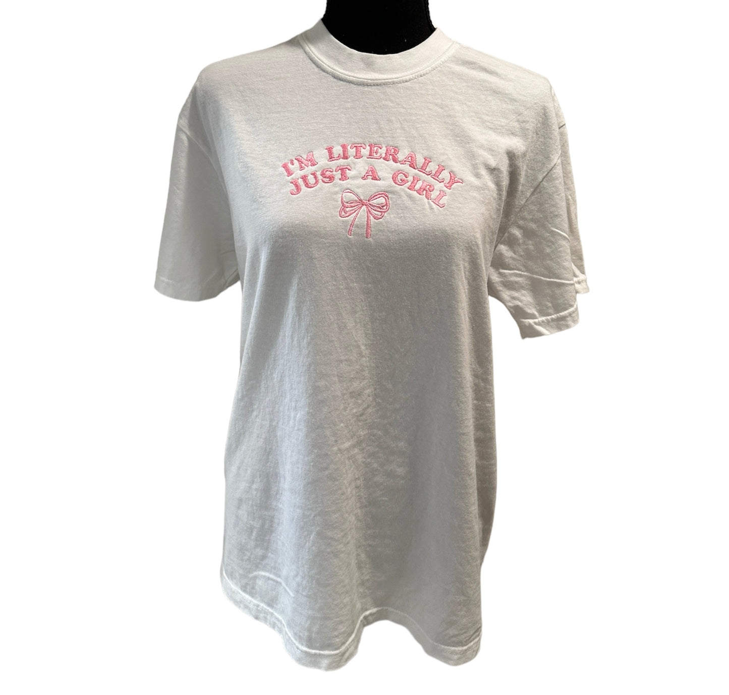 I'm Literally Just A Girl T-shirt