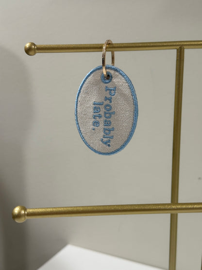 Probably Late Charm  - Custom Embroidered Keychain Tag