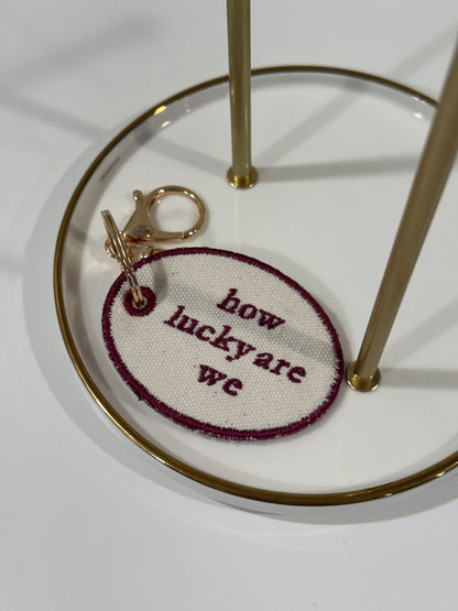 How Lucky Are We Charm  - Custom Embroidered Keychain Tag