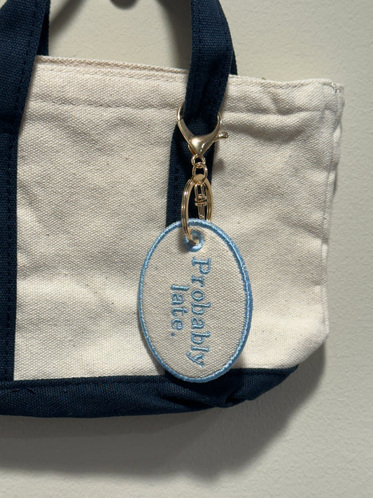 Probably Late Charm  - Custom Embroidered Keychain Tag