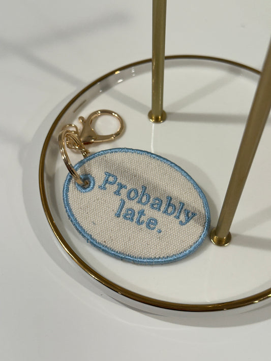 Probably Late Charm  - Custom Embroidered Keychain Tag