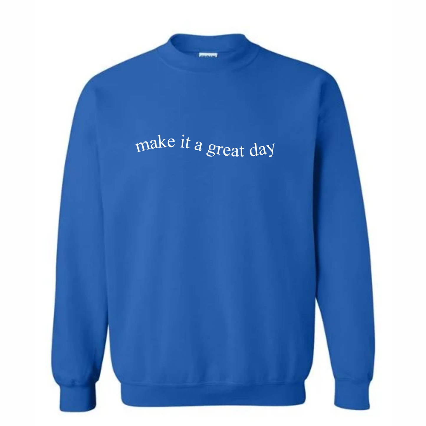 Custom "make it a great day" crewneck bundle