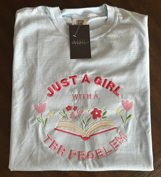 Just a Girl with a TBR problem - Comfort Colors T-Shirt